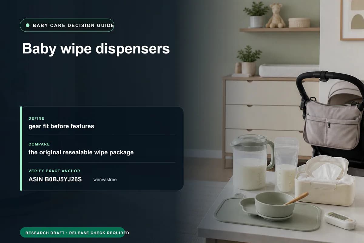 Editorial buying worksheet for baby wipe dispensers showing fit, compatibility, ownership checks, and the simpler alternative